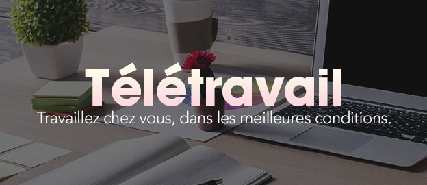 Télétravaillez dans les meilleures conditions
